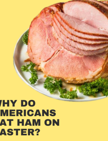 Why Do Americans Eat Ham on Easter?